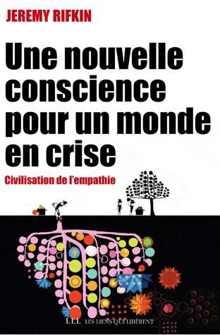 Une nouvelle conscience pour un monde en crise. Vers une civilisation de l'empathie