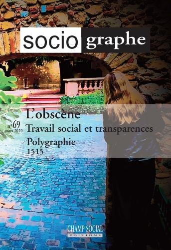 Le sociographe N° 69 : L'obscène. Travail social et transparences
