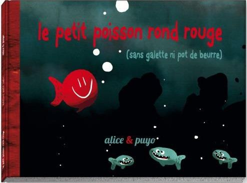 Le petit poisson rond rouge. Sans galette ni pot de beurre