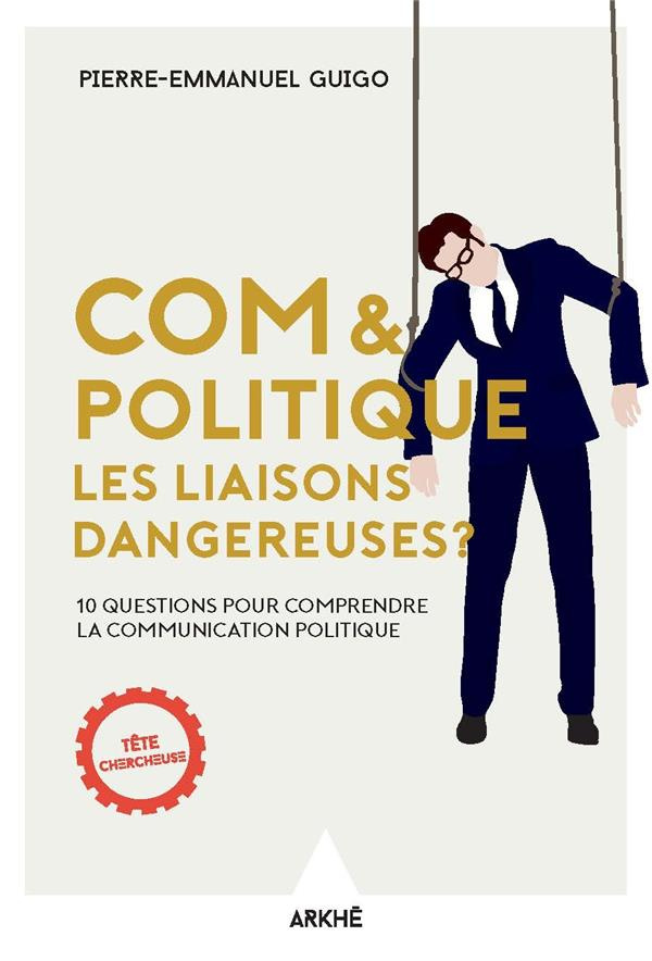 COM & POLITIQUE - LES LIAISONS DANGEREUSES ?