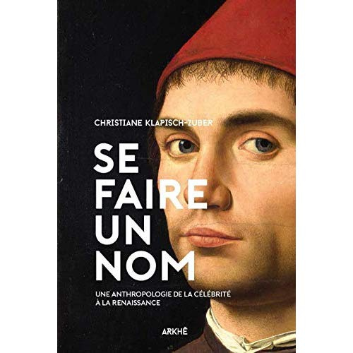 SE FAIRE UN NOM - PETITE ANTHROPOLOGIE DE LA CELEBRITE