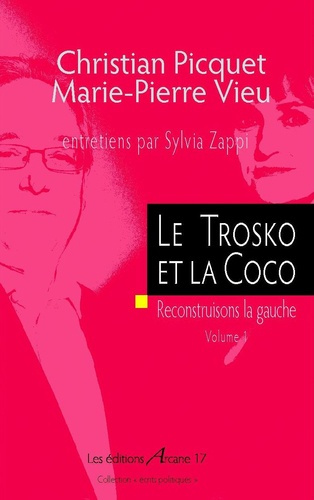 Le Trotsko et la Coco. Reconstruisons la gauche Volume 1