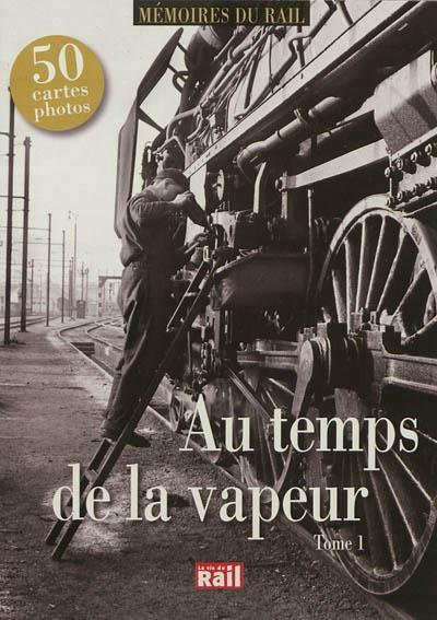 Au temps de la vapeur. Tome 1
