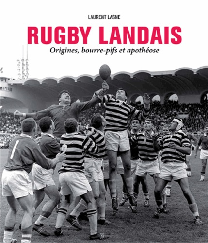 Rugby landais. Origines, bourre-pifs et apothéose