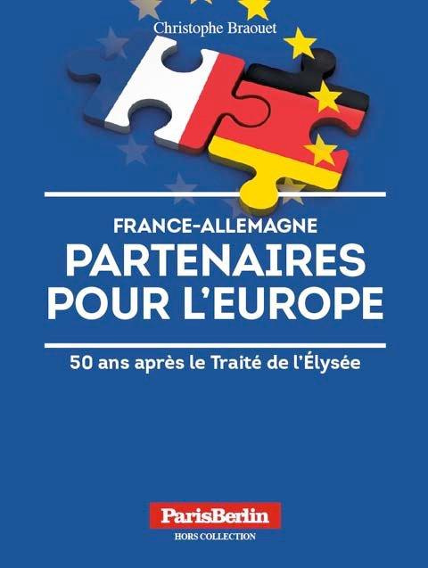 FRANCE-ALLEMAGNE : PARTENAIRES POUR L'EUROPE. 50 ANS APRES LE TRAITE DE L'ELYSEECHRISTOPHE BRAOUET