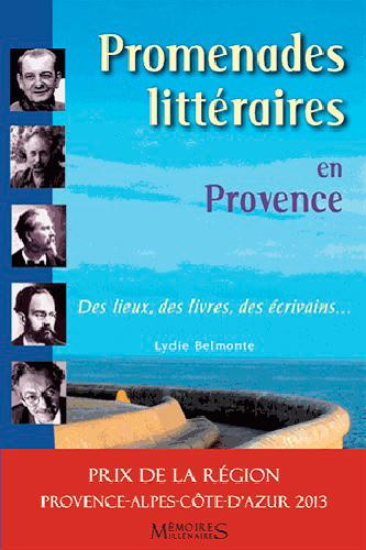 Promenades littéraires en Provence. Des lieux, des livres, des écrivains...