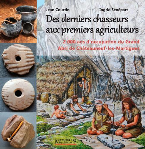 Des derniers chasseurs aux premiers agriculteurs. 2000 ans d'occupation du Grand Abri de Châteauneuf