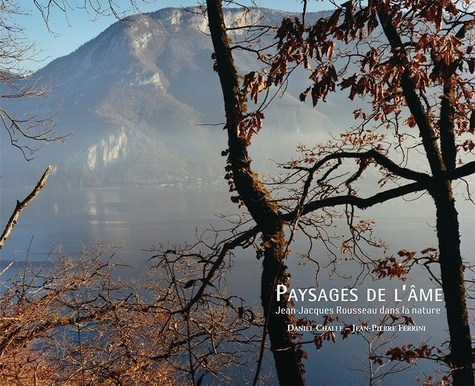 Paysages de l'âme. Jean-Jacques Rousseau dans la nature