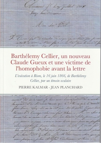 Barthélemy Cellier, un nouveau Claude Gueux et une victime de l'homophobie avant la lettre. L'exécut