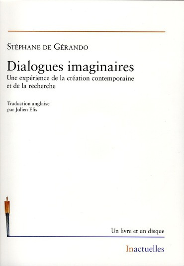 Dialogues imaginaires. Une expérience de la création contemporaine et de la recherche, avec 1 CD aud