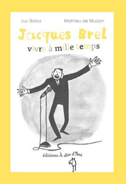 Jacques Brel, vivre à mille temps