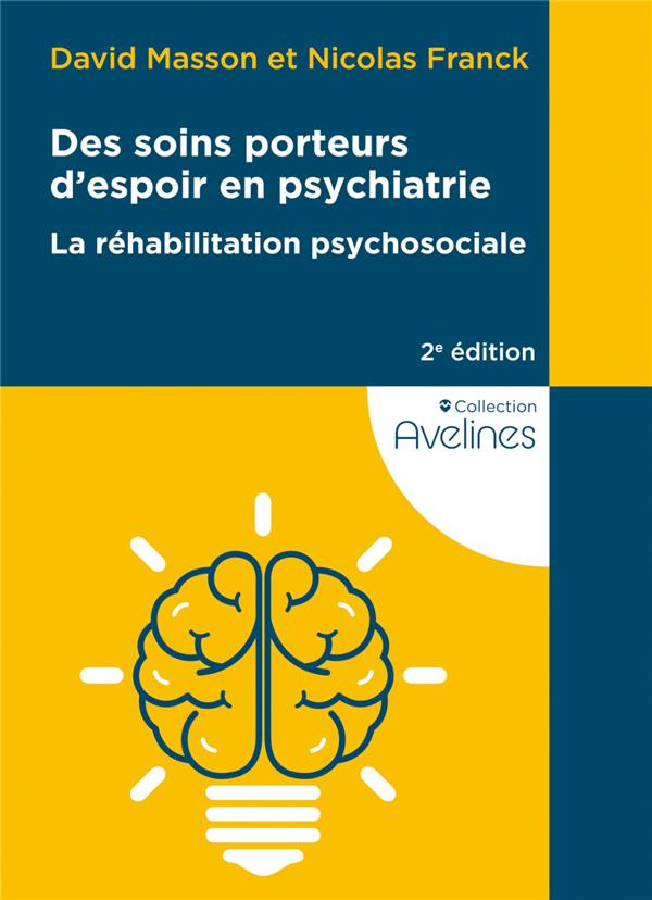 Des soins porteurs d'espoir en psychiatrie. La réhabilitation psychosociale, 2e édition