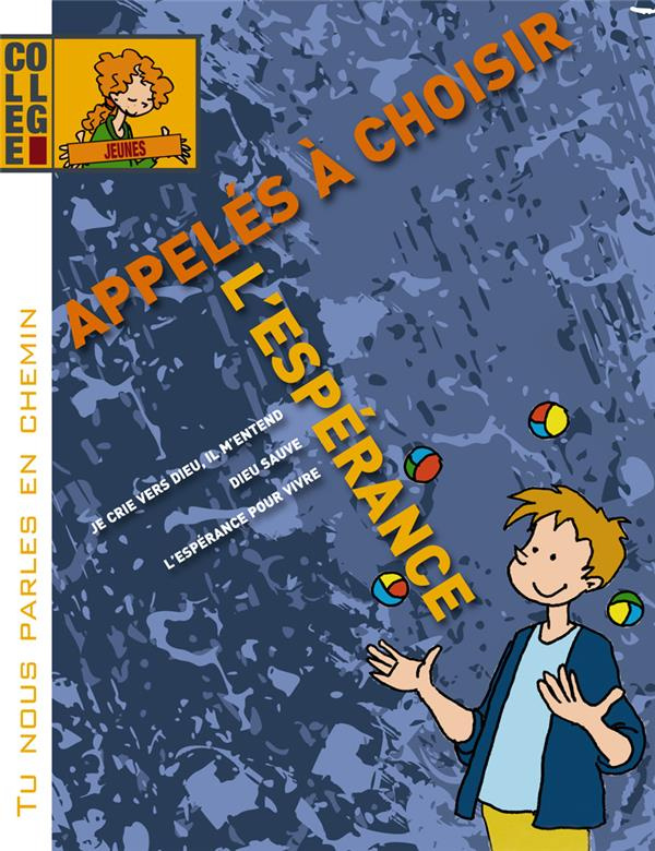 Tu nous parles en chemin - Collège - Appelés à choisir l'espérance - Jeune