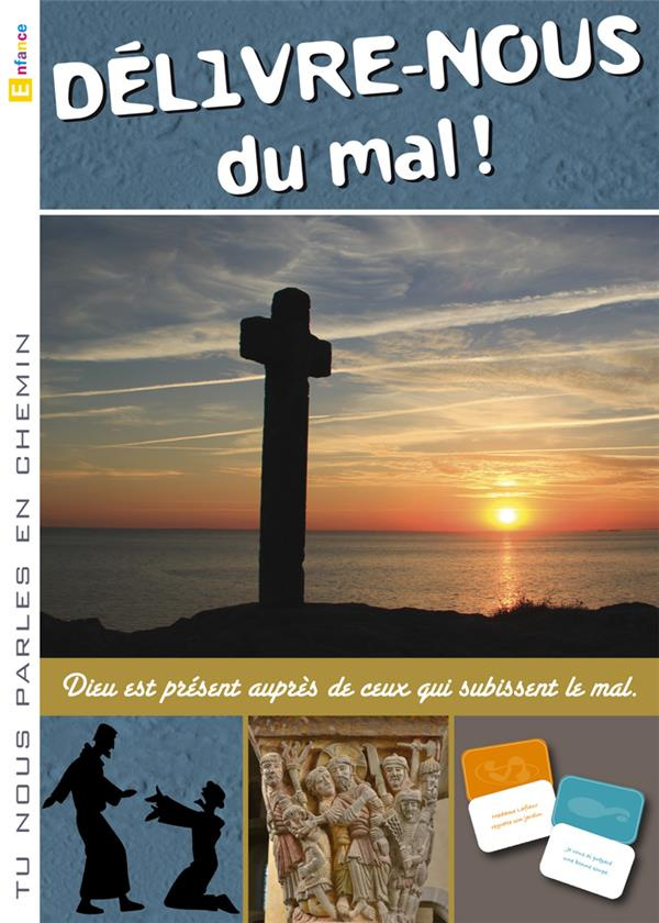 Tu nous parles en chemin- Enfance - 14 - Délivre-nous du mal