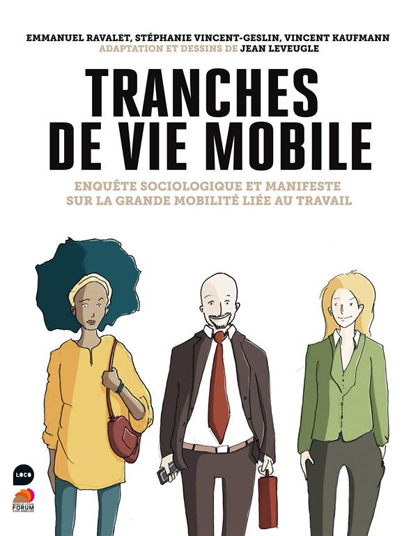 Tranches de vie mobile. Enquête sociologique et manifeste sur la grande mobilité liée au travail