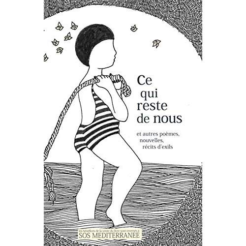 Ce qui reste de nous. Et autres poèmes, nouvelles, récits d'exils