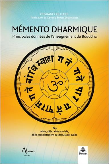 Mémento Dharmique. Principales données sur l'enseignement du Bouddha