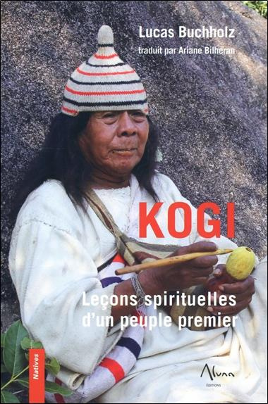Kogi. Leçons spirituelles d'un peuple premier