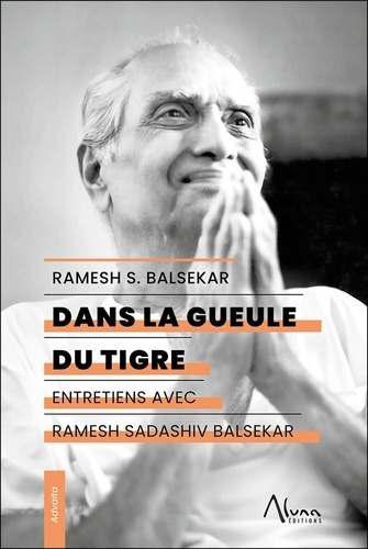 Dans la gueule du tigre. Entretiens avec Ramesh Sadashiv Balsekar