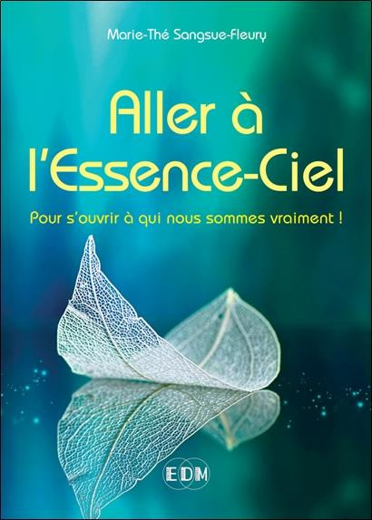 Aller à l'Essence-Ciel. Pour s'ouvrir à qui nous sommes vraiment !