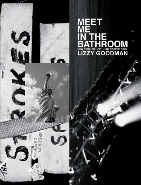 Meet me in the bathroom. New York 2001 - 2011 : une épopée rock