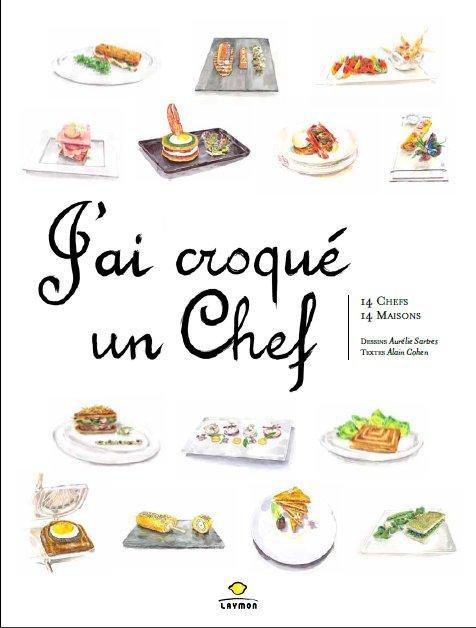 J'ai croqué un chef. 14 chefs, 14 maisons