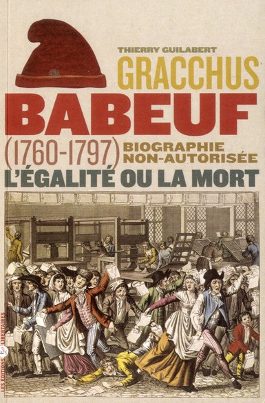Gracchus Babeuf. Biographie non autorisée