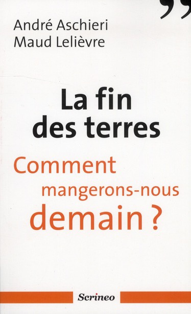 La fin des terres. Comment mangerons-nous demain ?
