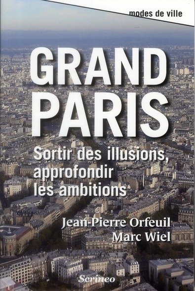 Grand Paris. Sortir des illusions, approfondir les ambitions