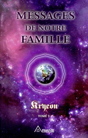 Kryeon. Tome 5, Messages de notre famille