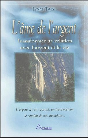 L'âme de l'argent. Transformer sa relation avec l'argent et la vie