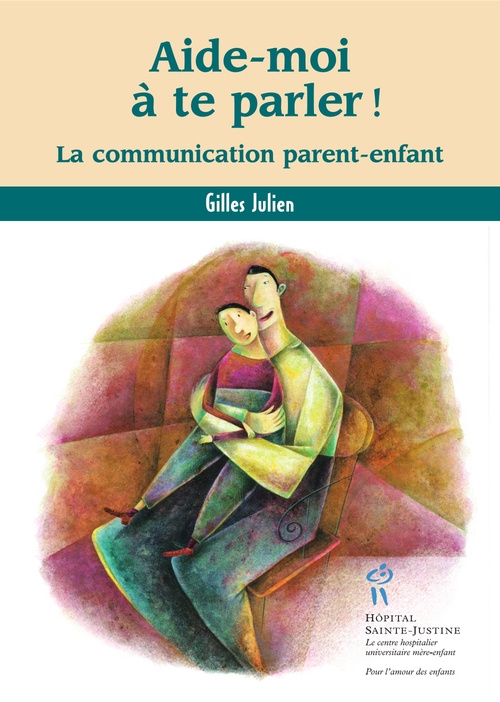 Aide-moi à te parler ! La communication parent-enfant