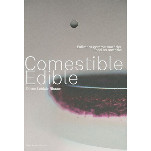 Comestible. L'aliment comme matériau, édition bilingue français-anglais
