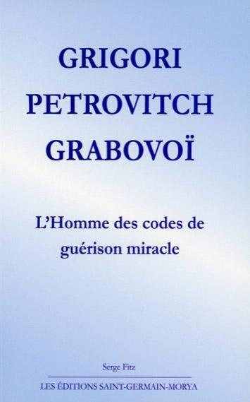 Grigori Petrovitch Grabovoï. L'homme des codes de guérison miracle