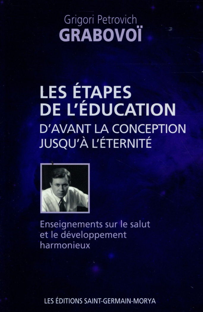 Les étapes de l'éducation d'avant la conception jusqu'à l'Eternité. Enseignements sur le salut et le