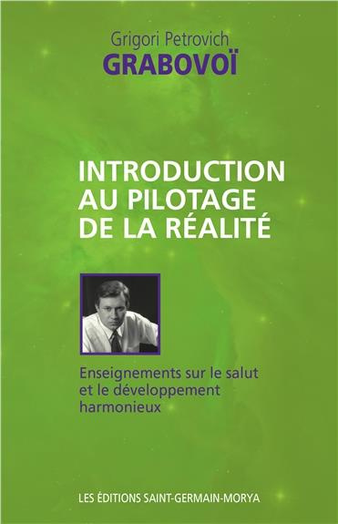 Introduction au pilotage de la réalité. Enseignements sur le salut et le développement harmonieux