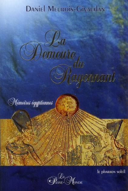 La Demeure du Rayonnant. Mémoires égyptiennes