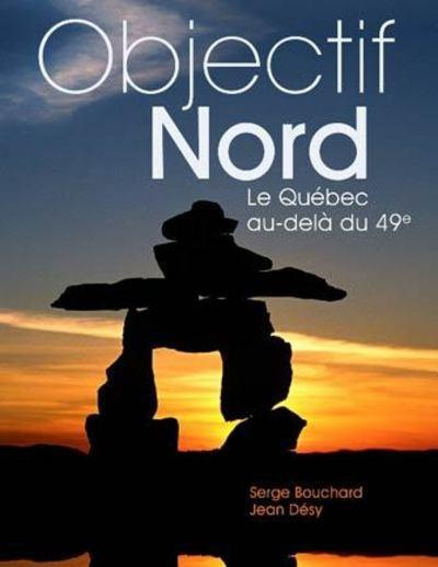Objectif Nord. Le Québec au-delà du 49e, Edition bilingue français-anglais