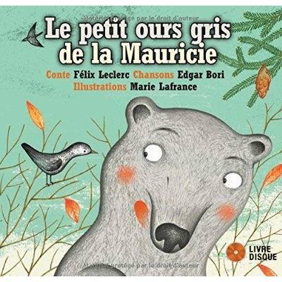 Le petit ours gris de la Mauricie. Avec 1 CD audio