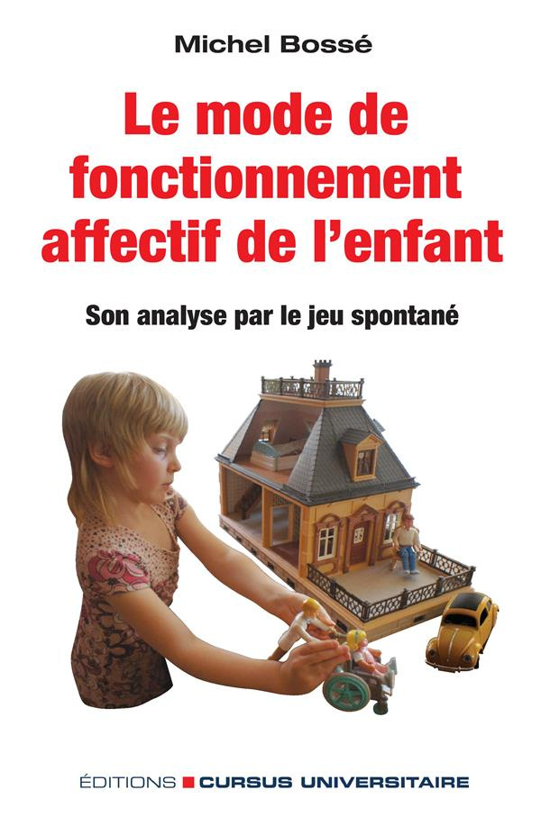 Le mode de fonctionnement affectif de l'enfant. Son analyse par le jeu spontané