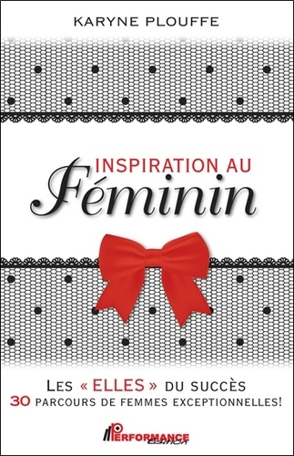 Inspiration au féminin - Les Elles du succès. 30 parcours de femmes exceptionnelles !