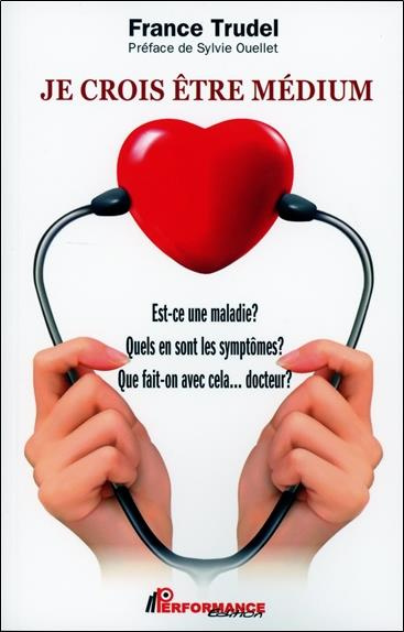 Je crois être médium. Est-ce une maladie ? Quels en sont les symptômes ? Que fait-on avec cela... do