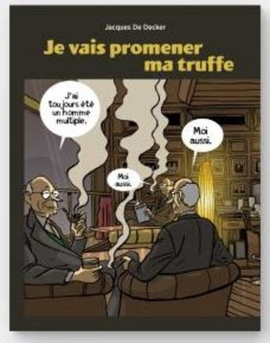 Je vais promener ma truffe. Jacques De Decker