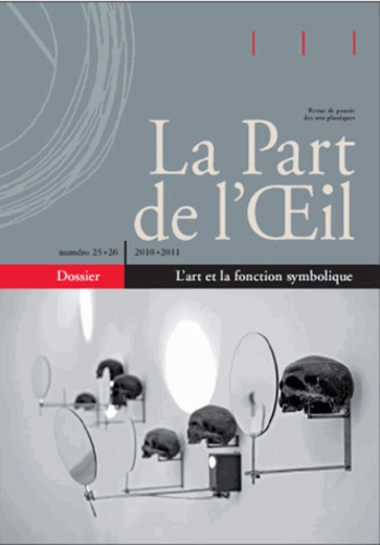 La Part de l'Oeil N° 25-26/2010-2011 : L'art et la fonction symbolique