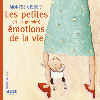 Les petites (et les grandes) émotions de la vie
