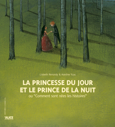 La princesse du jour et le prince de la nuit ou Comment sont nées les histoires