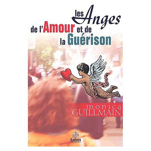 Les anges de l'amour et de la guérison. Apprenez à demander afin de recevoir
