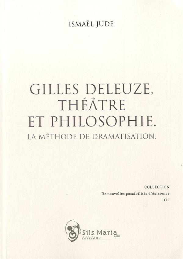 GILLES DELEUZE, THEATRE ET PHILOSOPHIE LA METHODE DE DRAMATISATION