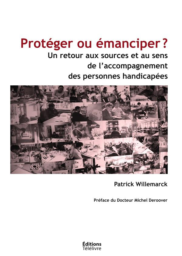 Proteger ou emanciper ? - un retour aux sources et au sens de l'accompagnement des personnes handica