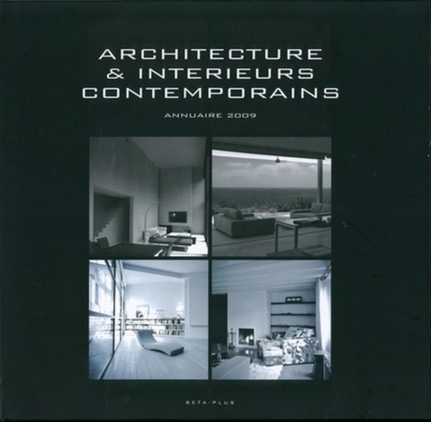 ARCHITECTURE & INTERIEURS CONTEMPORAINS. ANNUAIRE 2009